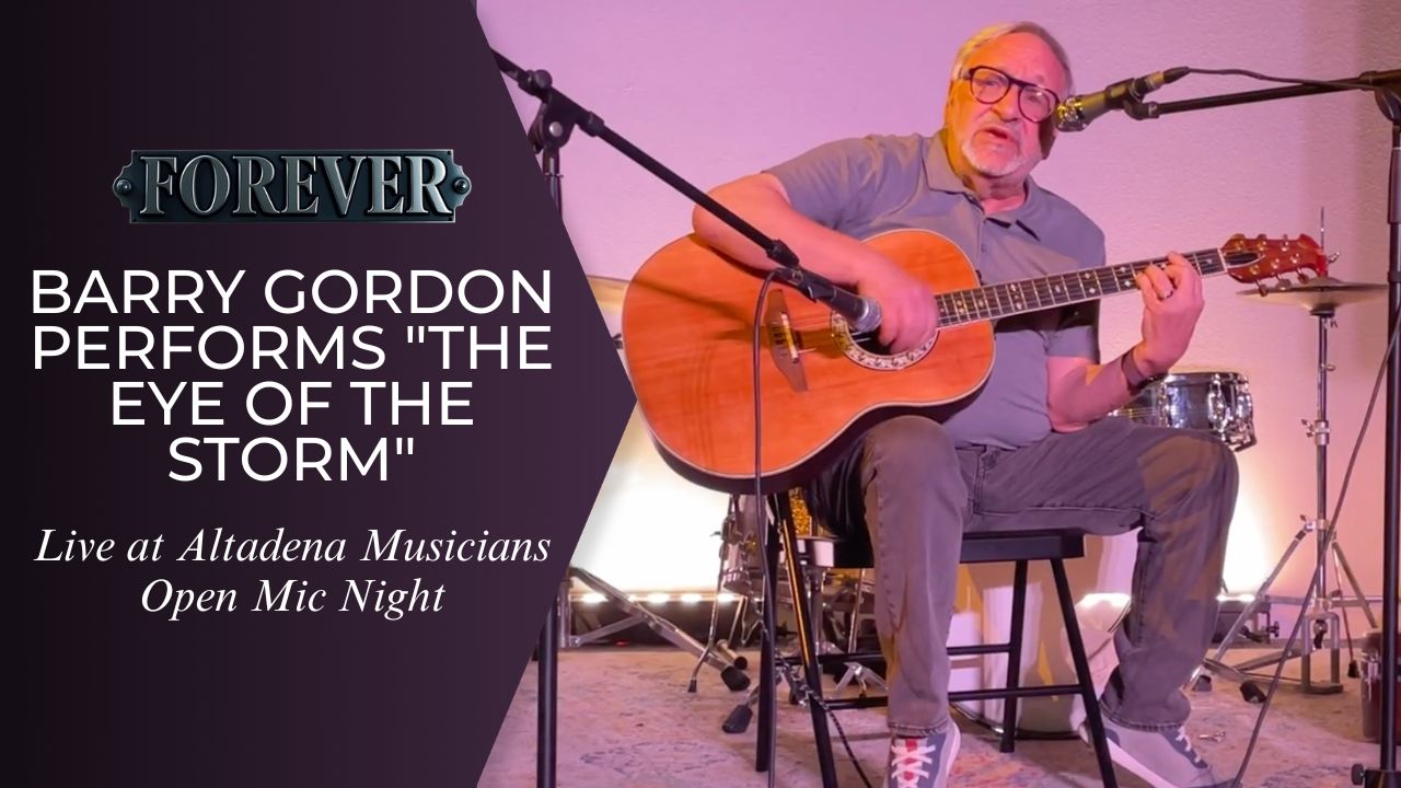 Barry Gordon Performs “The Eye of the Storm” Live at Altadena Musicians Open Mic Night